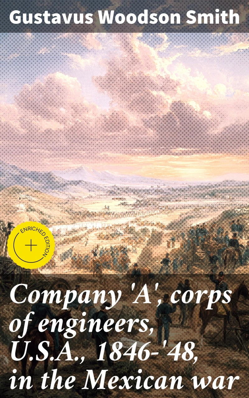 Portada: Company 'A', corps of engineers, U.S.A., 1846-'48, in the Mexican war