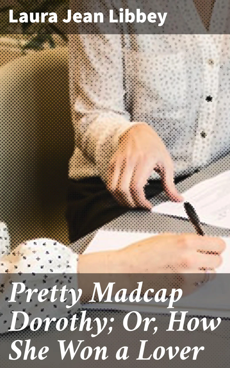 Portada: Pretty Madcap Dorothy; Or, How She Won a Lover