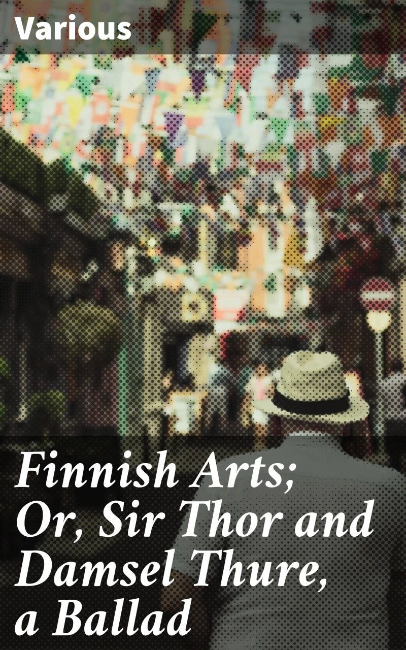 Portada: Finnish Arts; Or, Sir Thor and Damsel Thure, a Ballad