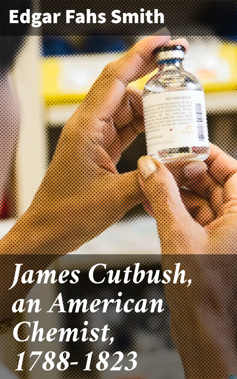 Portada: James Cutbush, an American Chemist, 1788-1823