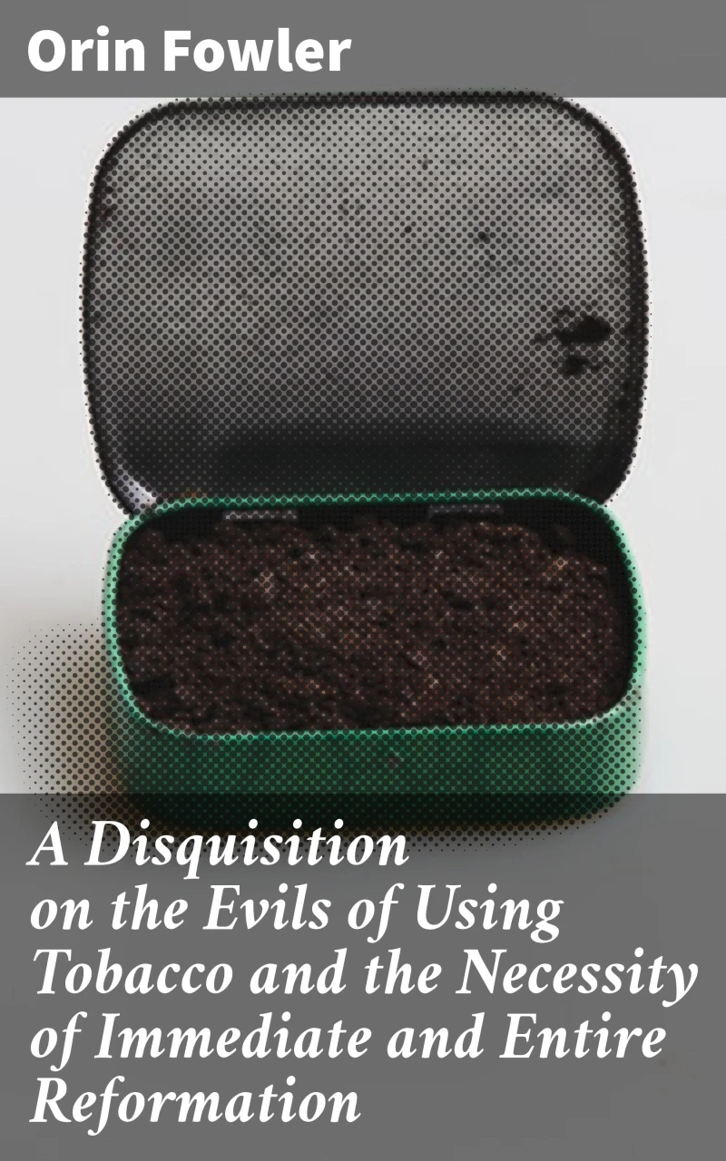 Portada: A Disquisition on the Evils of Using Tobacco and the Necessity of Immediate and Entire Reformation
