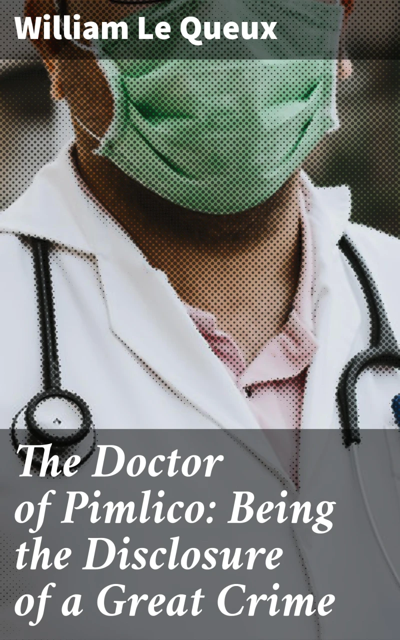 Portada: The Doctor of Pimlico: Being the Disclosure of a Great Crime