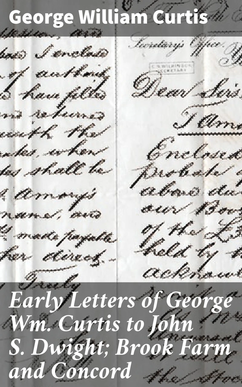 Portada: Early Letters of George Wm. Curtis to John S. Dwight; Brook Farm and Concord