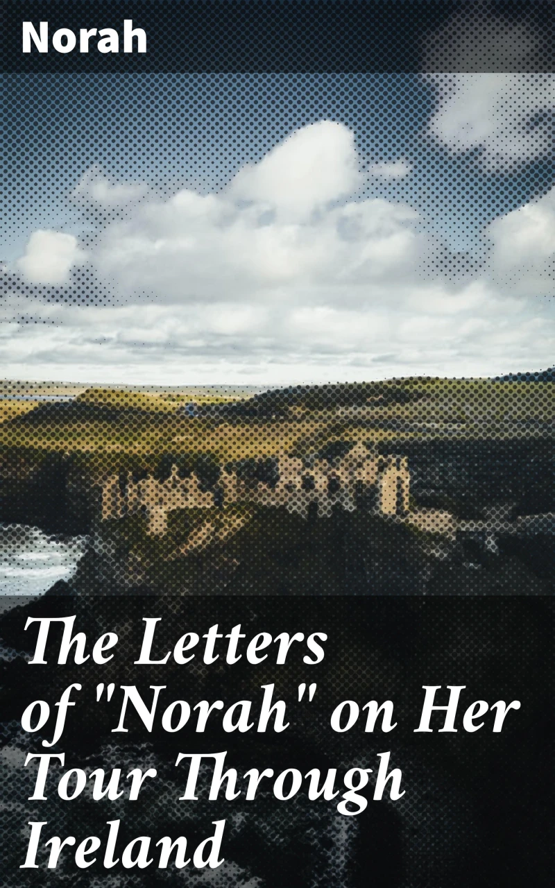 Portada: The Letters of "Norah" on Her Tour Through Ireland