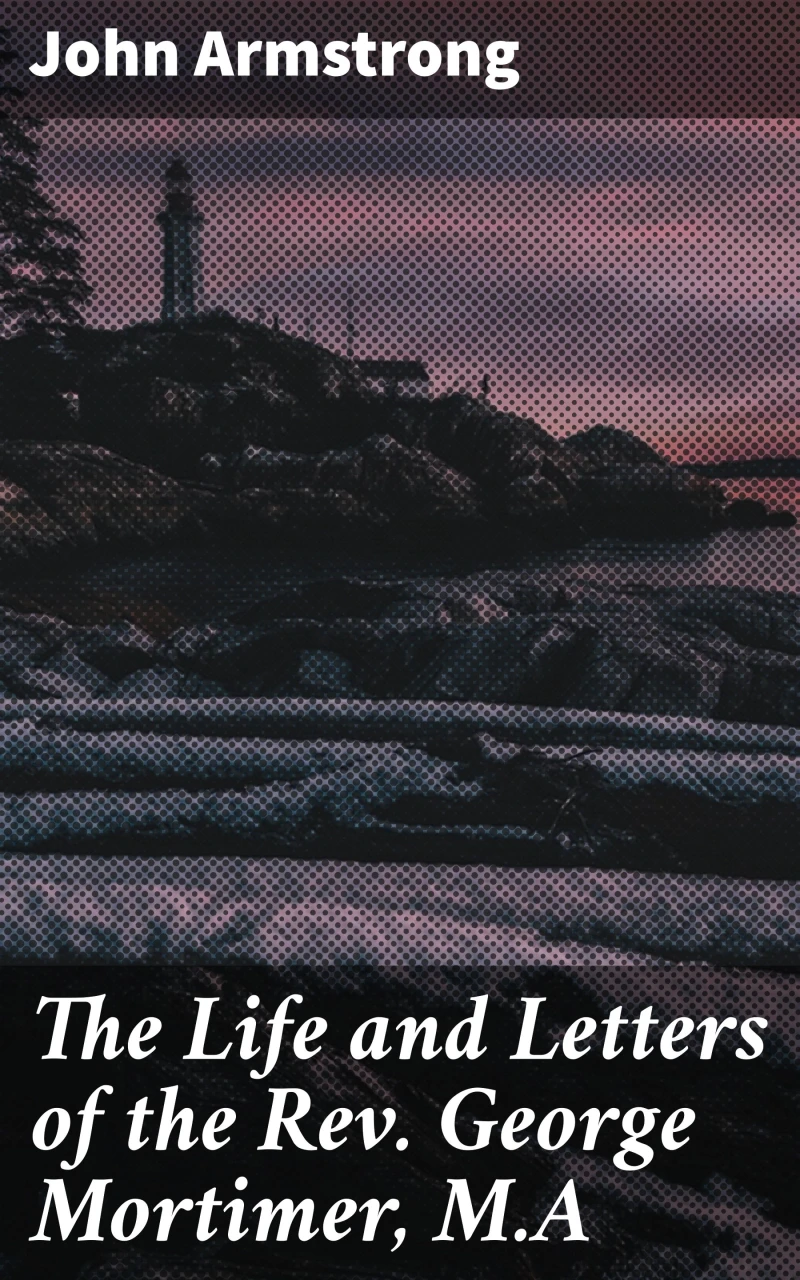 Portada: The Life and Letters of the Rev. George Mortimer, M.A