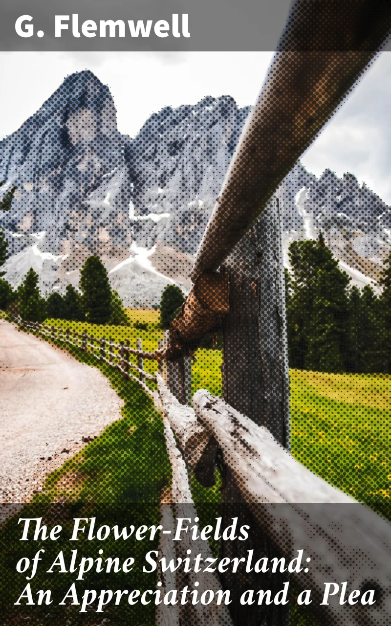 Portada: The Flower-Fields of Alpine Switzerland: An Appreciation and a Plea