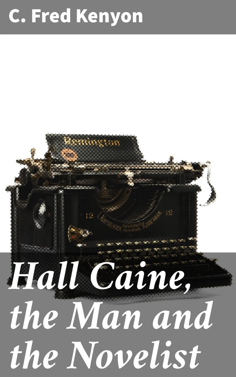 Portada: Hall Caine, the Man and the Novelist