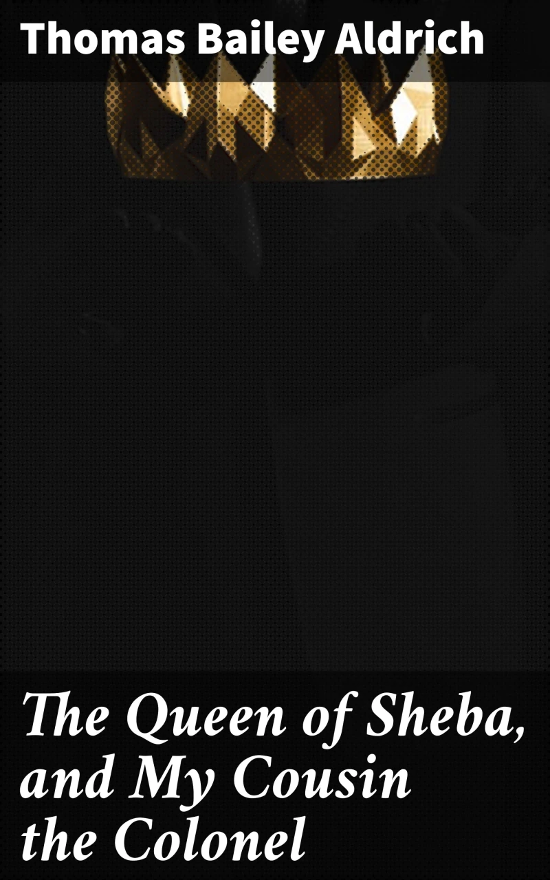 Portada: The Queen of Sheba, and My Cousin the Colonel