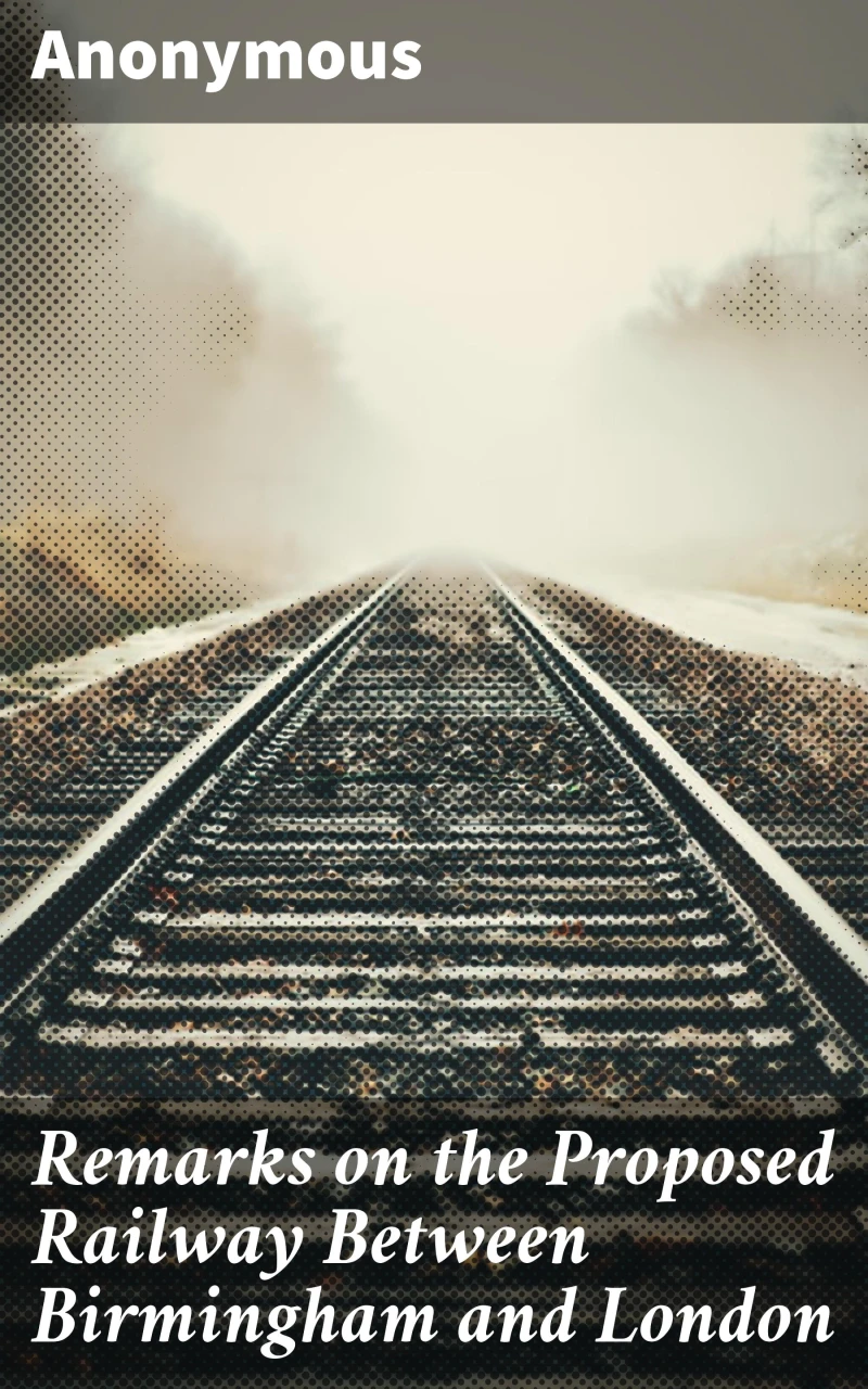 Portada: Remarks on the Proposed Railway Between Birmingham and London