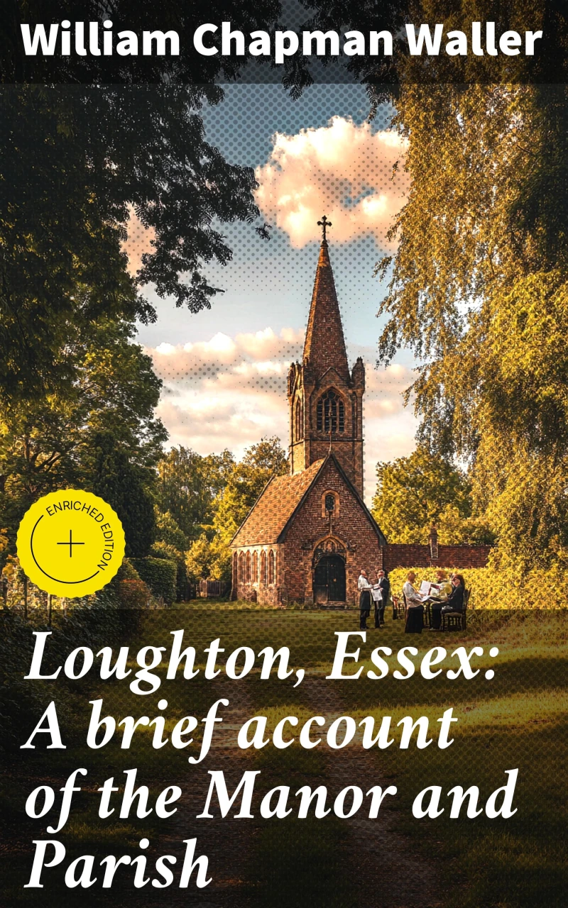 Portada: Loughton, Essex: A brief account of the Manor and Parish