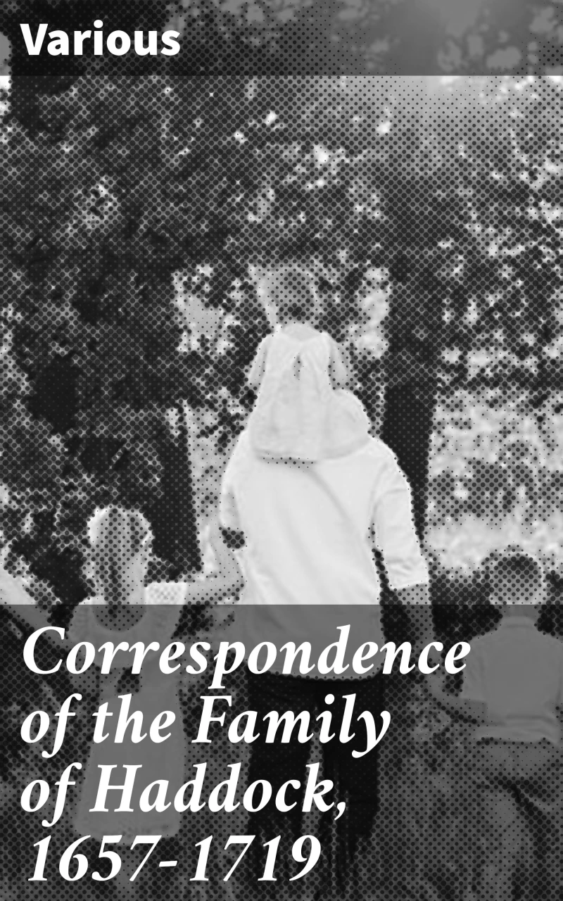 Portada: Correspondence of the Family of Haddock, 1657-1719