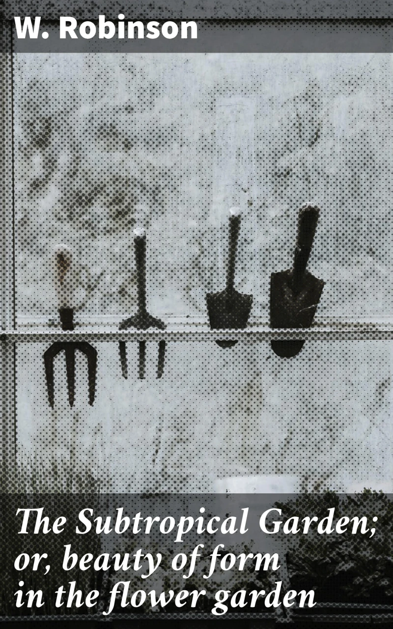Portada: The Subtropical Garden; or, beauty of form in the flower garden
