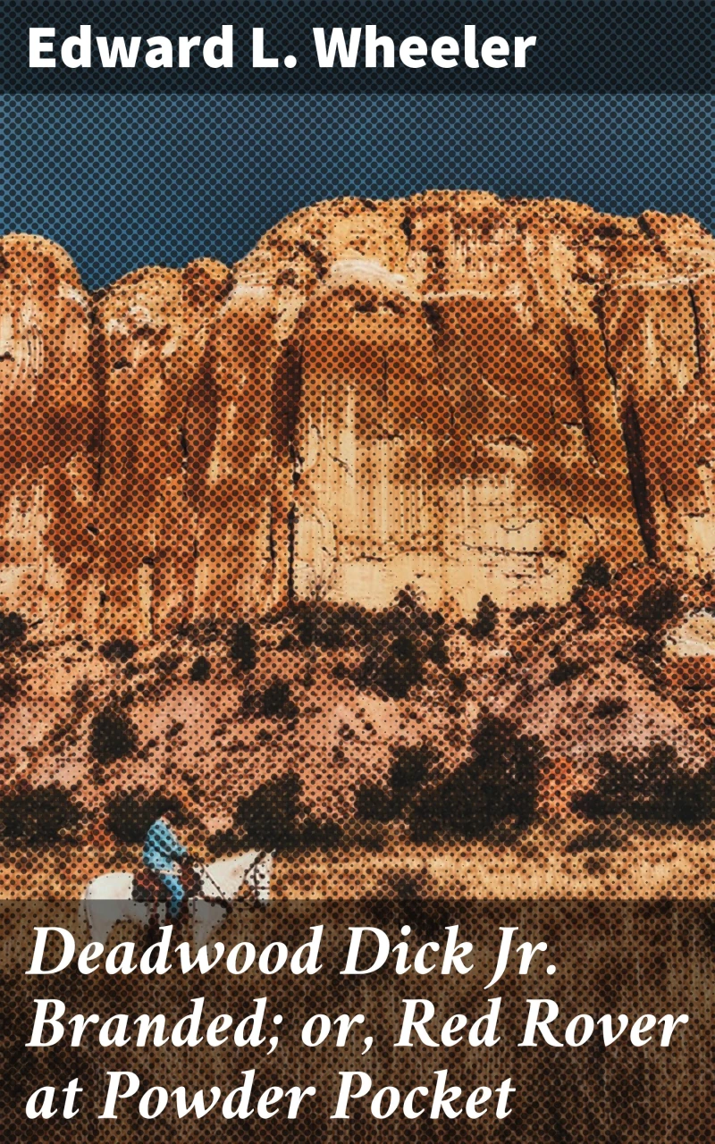 Portada: Deadwood Dick Jr. Branded; or, Red Rover at Powder Pocket