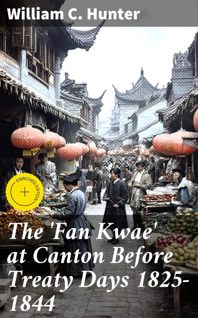 Portada: The 'Fan Kwae' at Canton Before Treaty Days 1825-1844