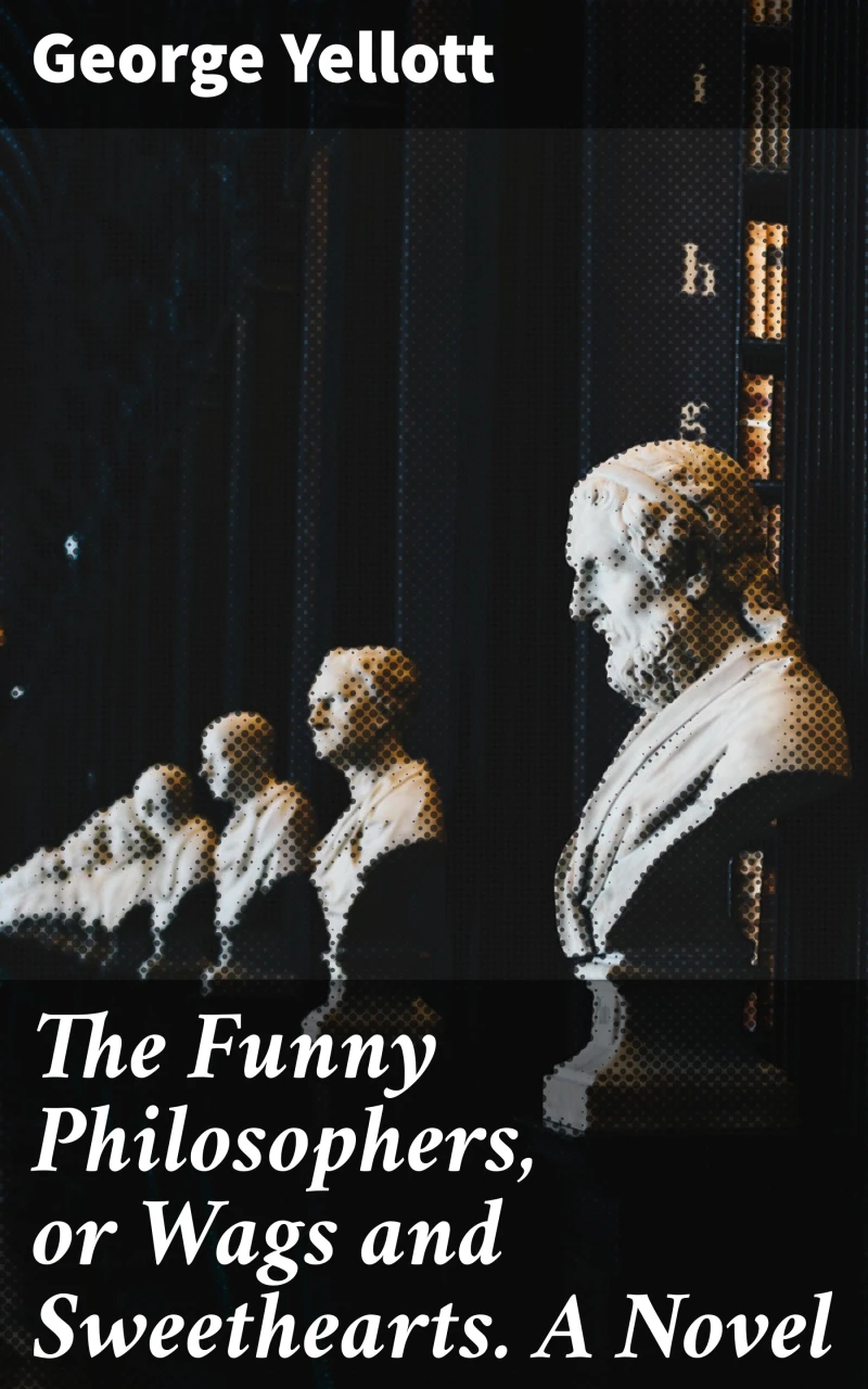 Portada: The Funny Philosophers, or Wags and Sweethearts. A Novel