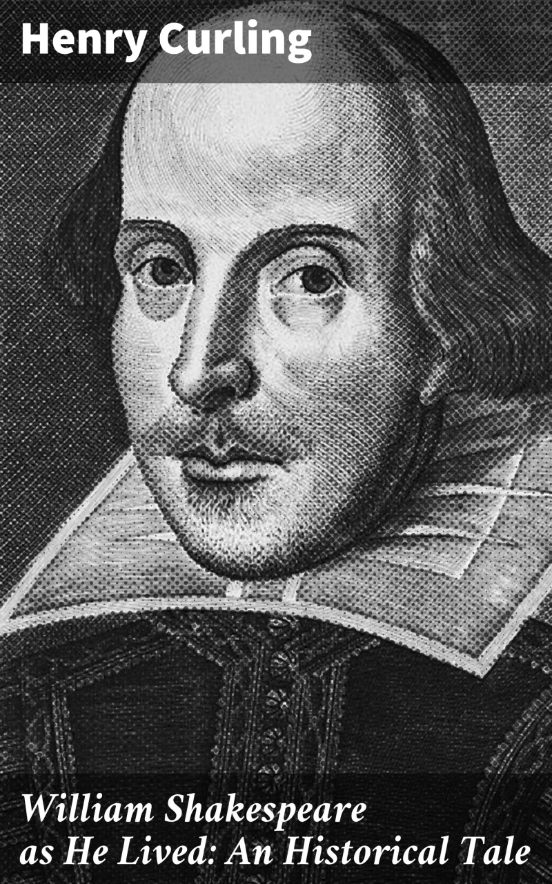 Portada: William Shakespeare as He Lived: An Historical Tale