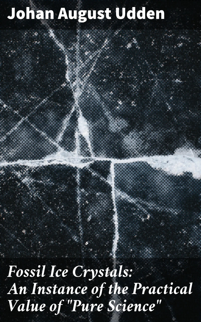 Portada: Fossil Ice Crystals: An Instance of the Practical Value of "Pure Science"