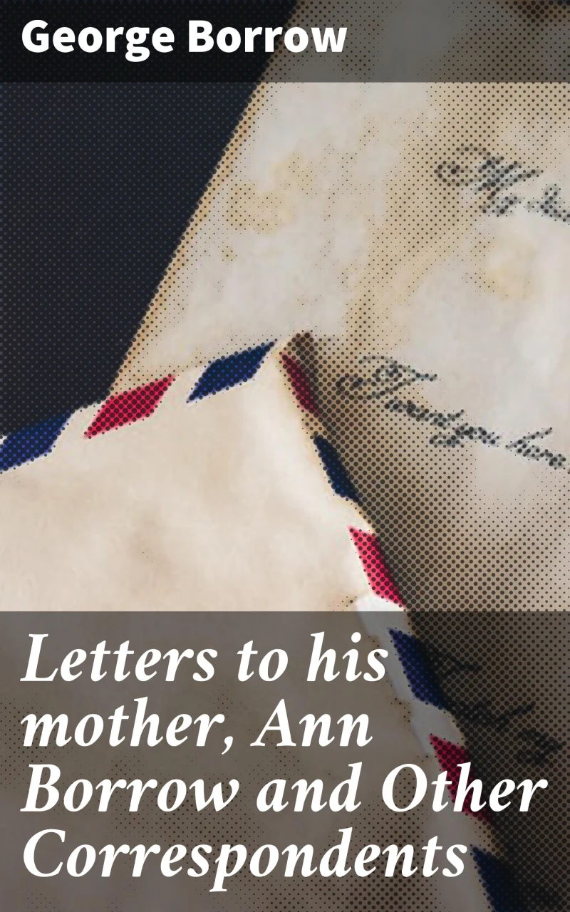 Portada: Letters to his mother, Ann Borrow and Other Correspondents