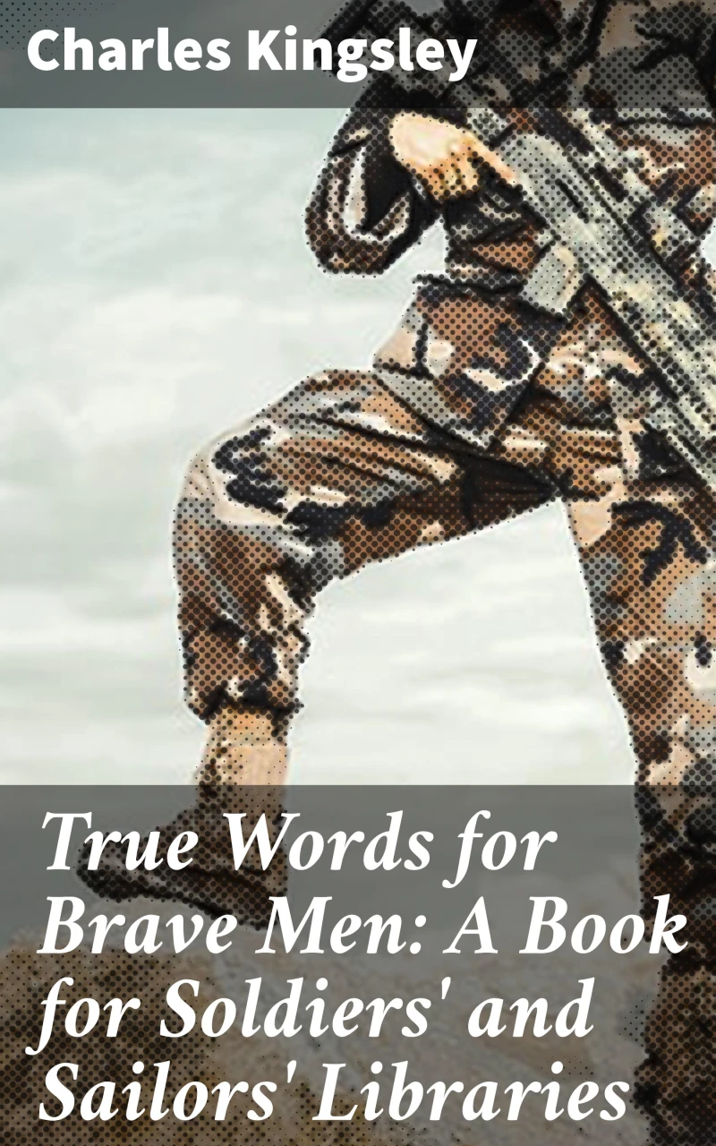 Portada: True Words for Brave Men: A Book for Soldiers' and Sailors' Libraries
