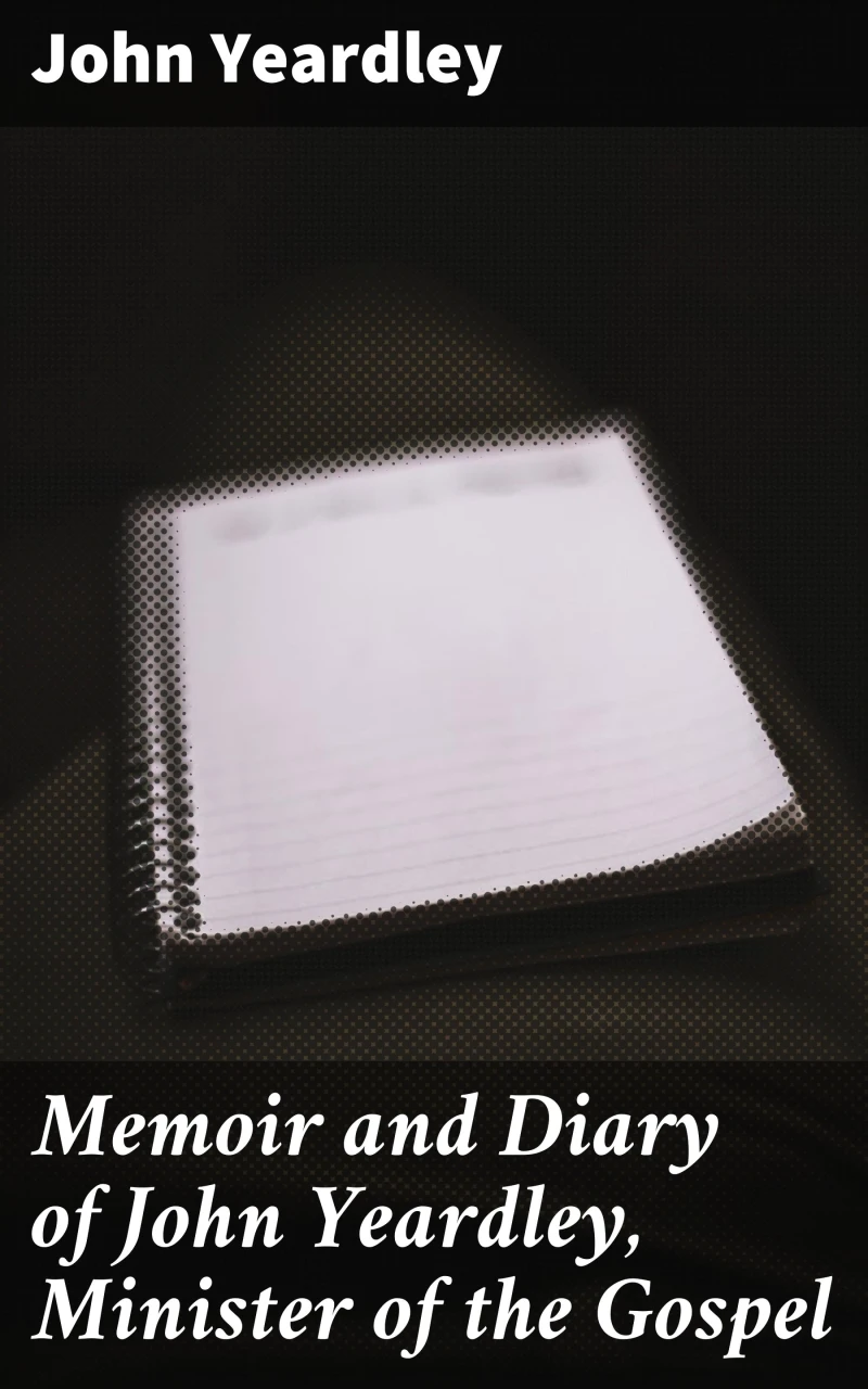 Portada: Memoir and Diary of John Yeardley, Minister of the Gospel