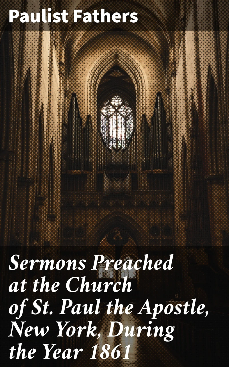 Portada: Sermons Preached at the Church of St. Paul the Apostle, New York, During the Year 1861