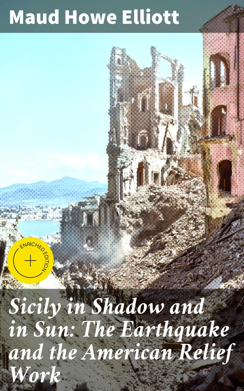 Portada: Sicily in Shadow and in Sun: The Earthquake and the American Relief Work