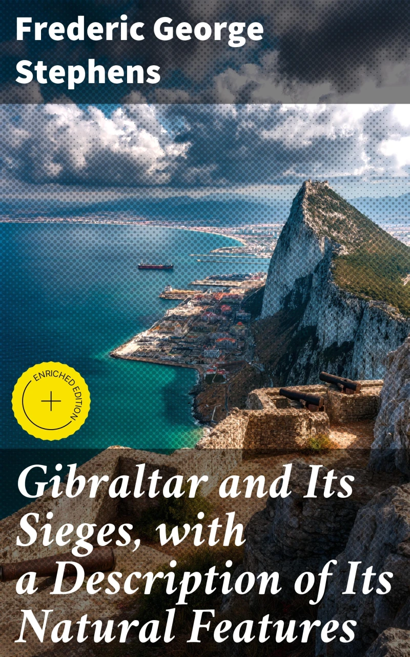 Portada: Gibraltar and Its Sieges, with a Description of Its Natural Features