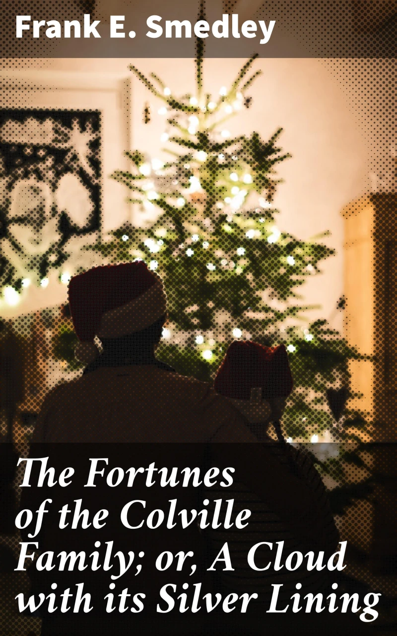 Portada: The Fortunes of the Colville Family; or, A Cloud with its Silver Lining
