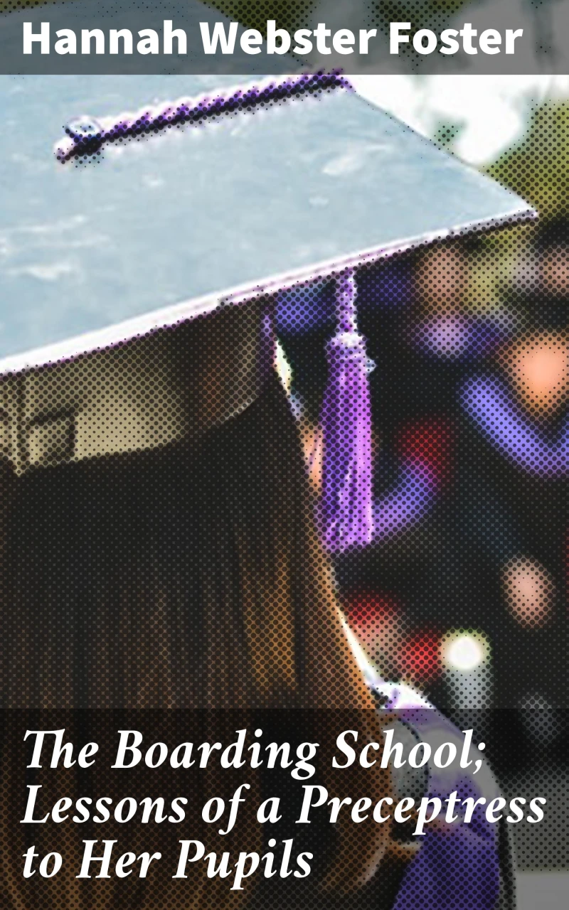 Portada: The Boarding School; Lessons of a Preceptress to Her Pupils