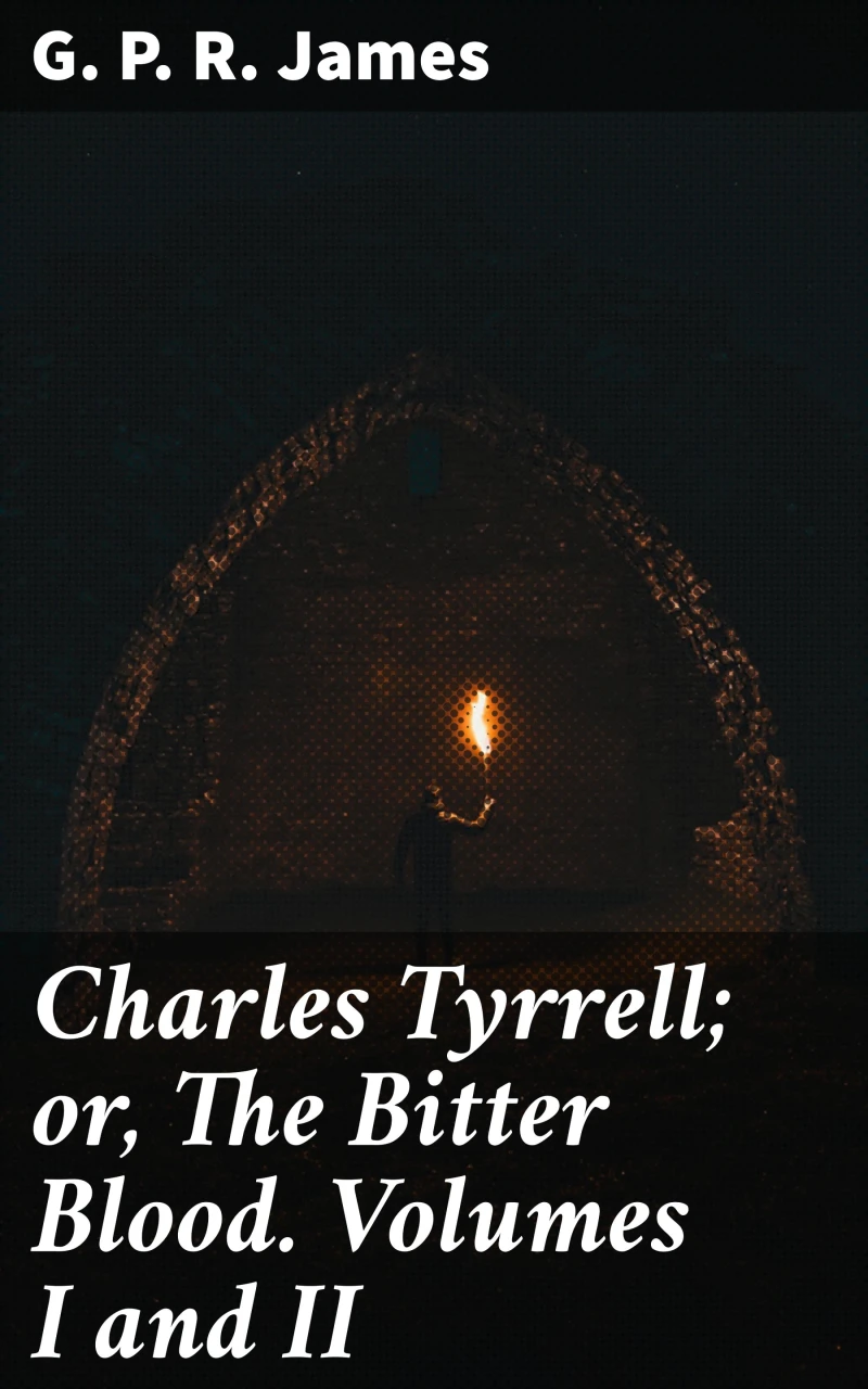 Portada: Charles Tyrrell; or, The Bitter Blood. Volumes I and II