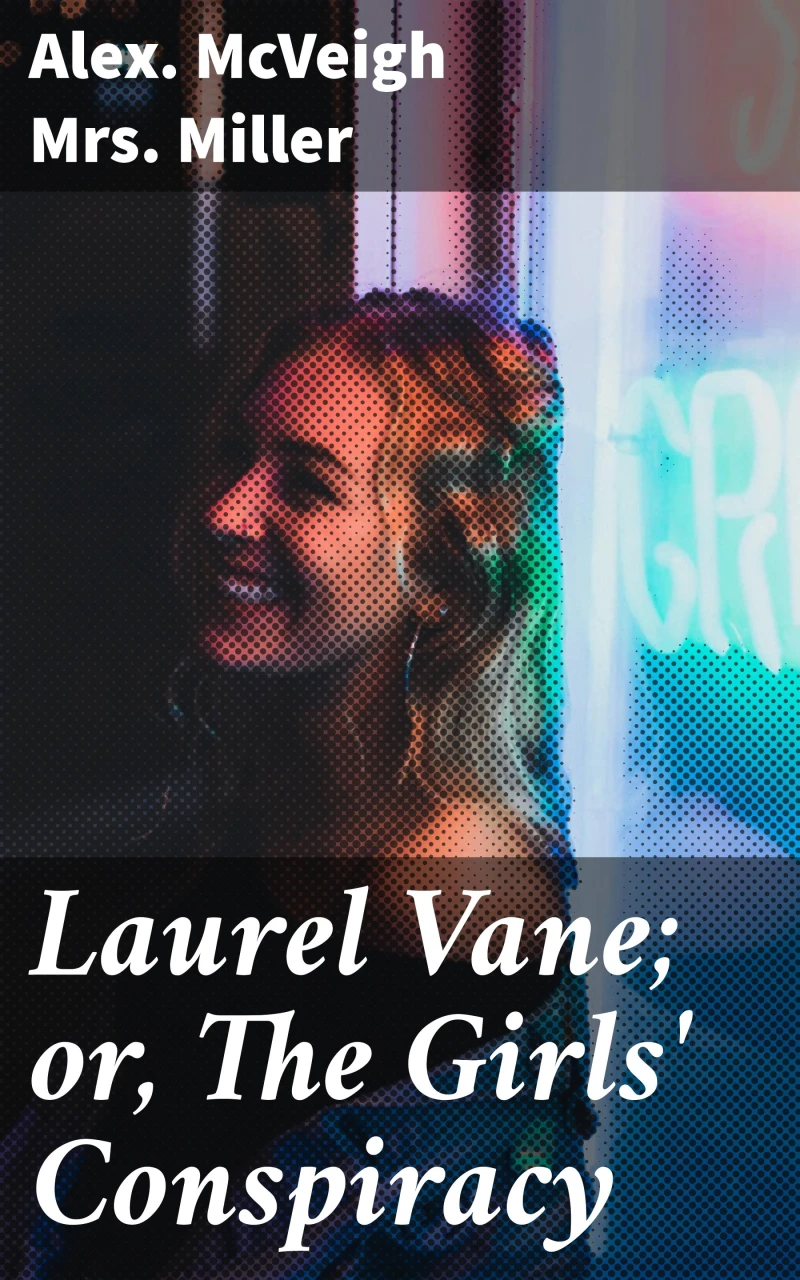 Portada: Laurel Vane; or, The Girls' Conspiracy