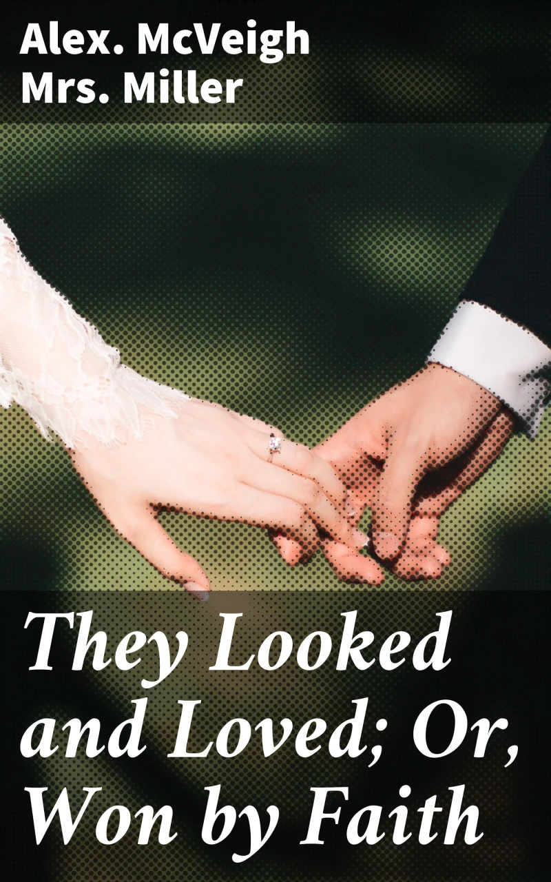 Portada: They Looked and Loved; Or, Won by Faith