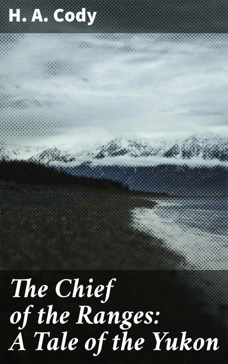Portada: The Chief of the Ranges: A Tale of the Yukon