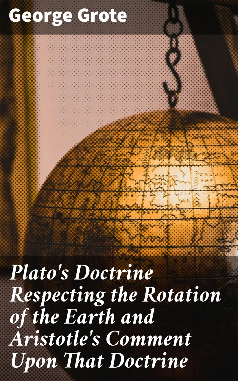 Portada: Plato's Doctrine Respecting the Rotation of the Earth and Aristotle's Comment Upon That Doctrine