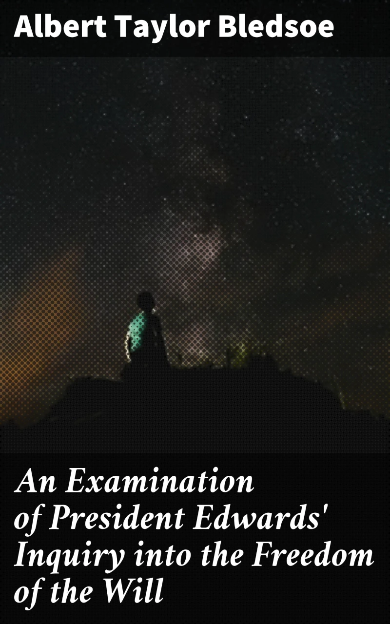 Portada: An Examination of President Edwards' Inquiry into the Freedom of the Will