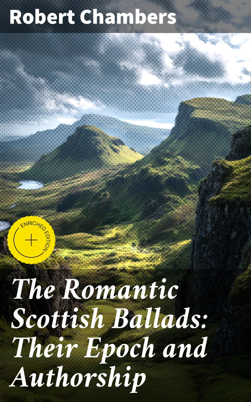 Portada: The Romantic Scottish Ballads: Their Epoch and Authorship