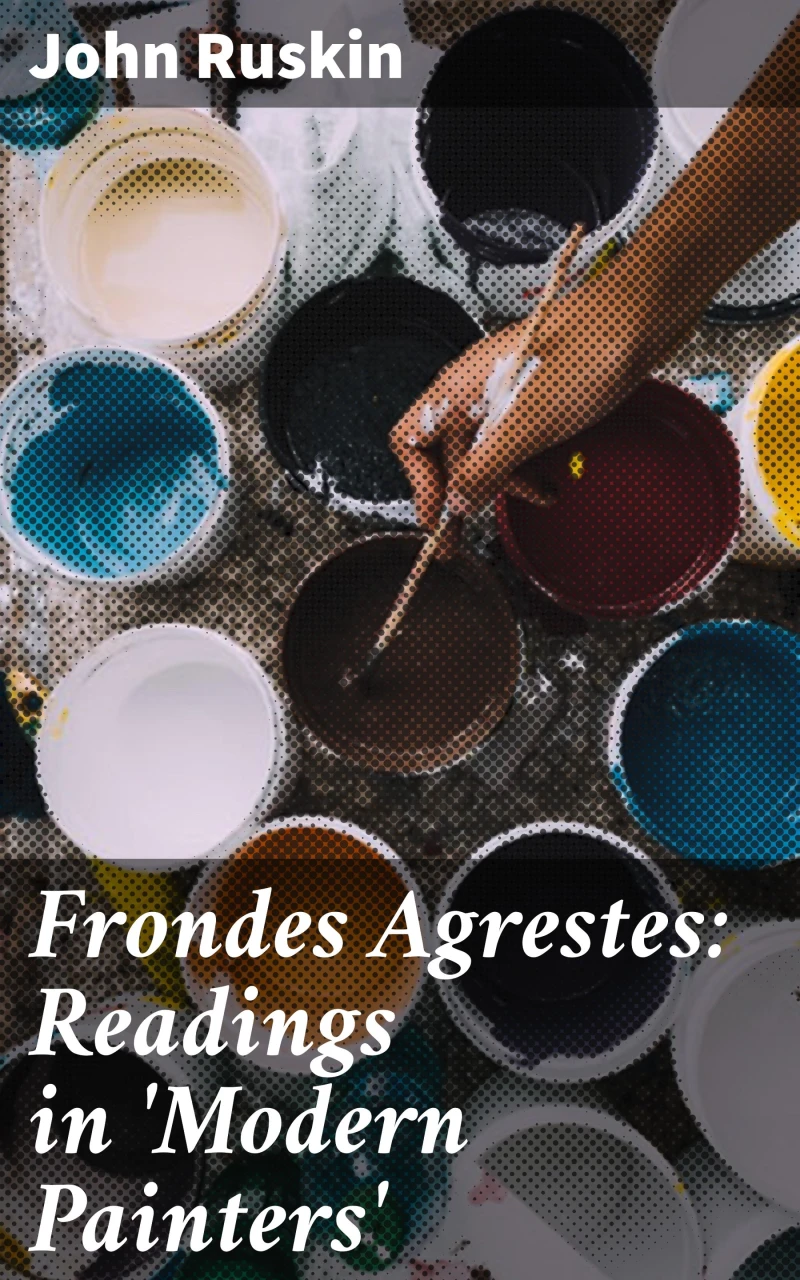 Portada: Frondes Agrestes: Readings in 'Modern Painters'
