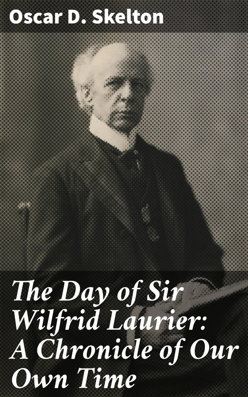 Portada: The Day of Sir Wilfrid Laurier: A Chronicle of Our Own Time