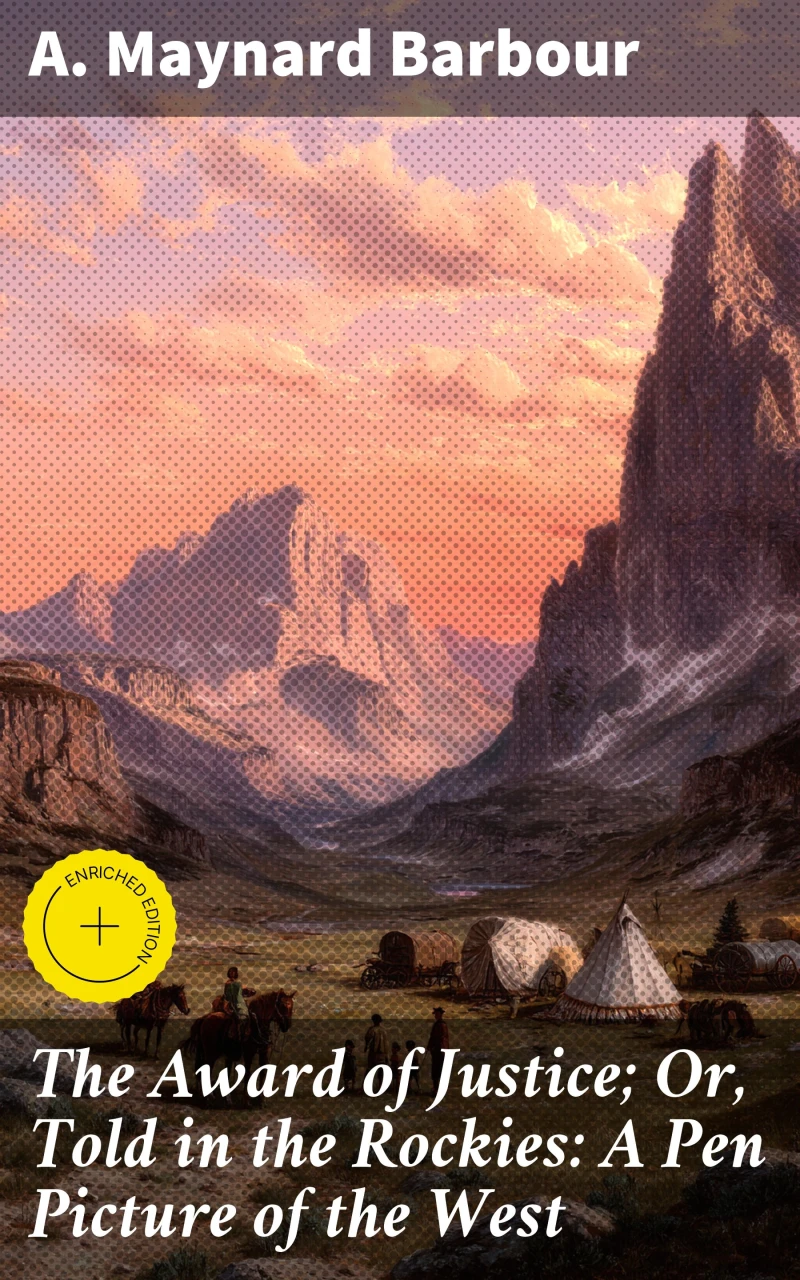Portada: The Award of Justice; Or, Told in the Rockies: A Pen Picture of the West