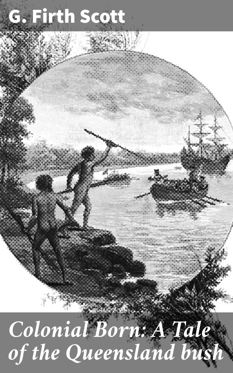 Portada: Colonial Born: A Tale of the Queensland bush