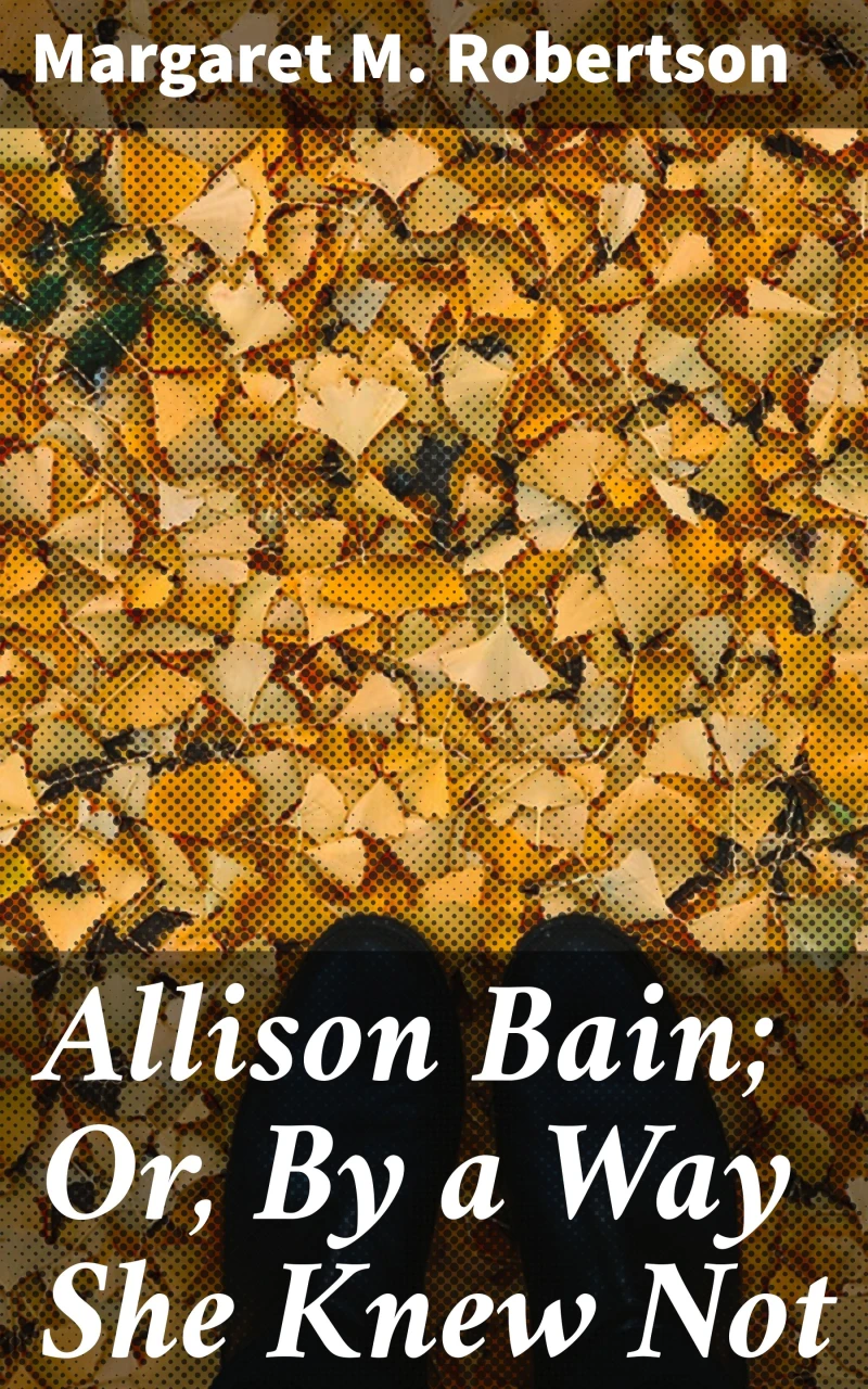Portada: Allison Bain; Or, By a Way She Knew Not