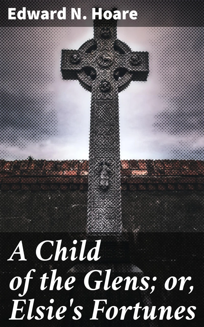 Portada: A Child of the Glens; or, Elsie's Fortunes