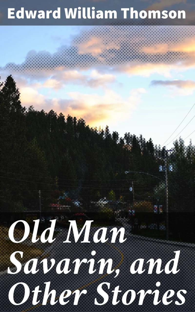 Portada: Old Man Savarin, and Other Stories