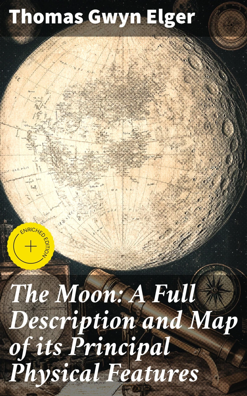 Portada: The Moon: A Full Description and Map of its Principal Physical Features
