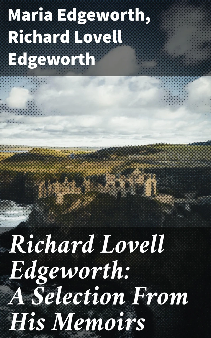 Portada: Richard Lovell Edgeworth: A Selection From His Memoirs