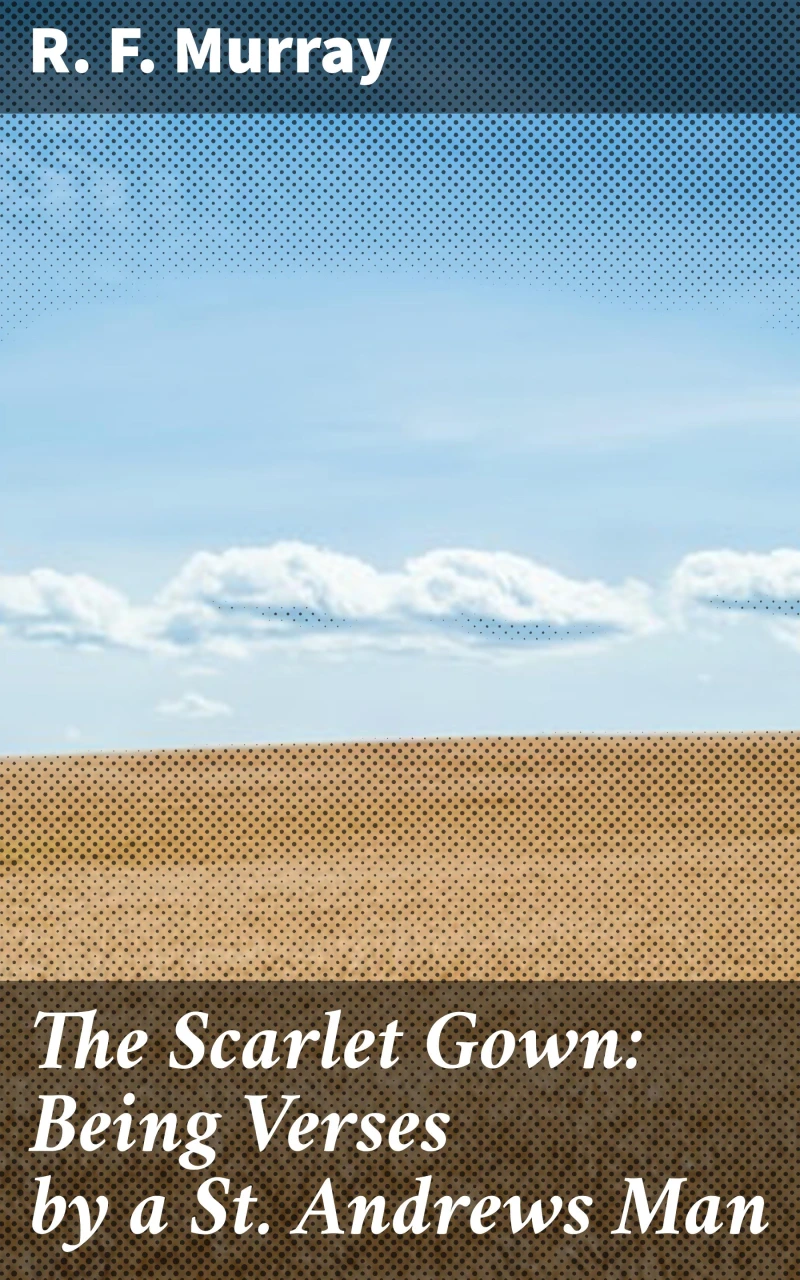 Portada: The Scarlet Gown: Being Verses by a St. Andrews Man
