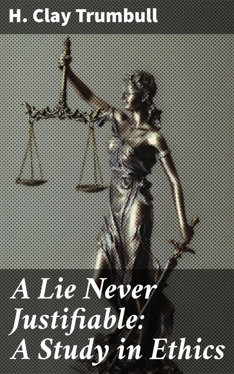 Portada: A Lie Never Justifiable: A Study in Ethics