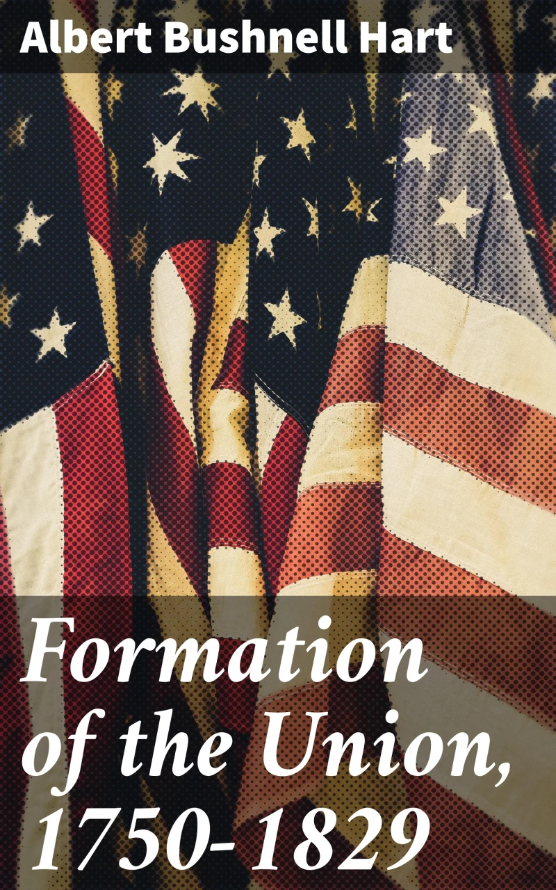 Portada: Formation of the Union, 1750-1829