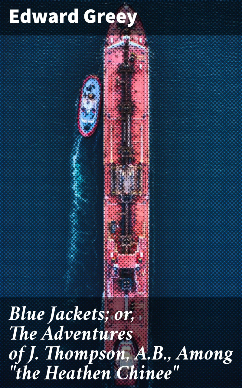 Portada: Blue Jackets; or, The Adventures of J. Thompson, A.B., Among "the Heathen Chinee"