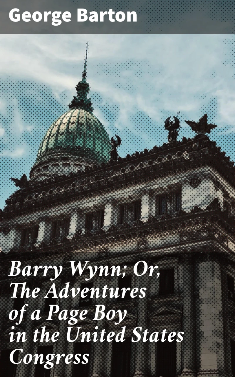 Portada: Barry Wynn; Or, The Adventures of a Page Boy in the United States Congress